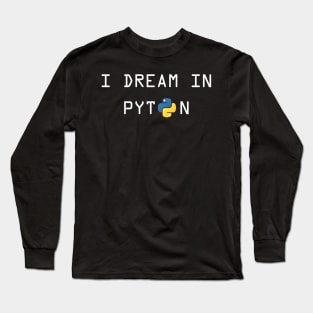 I dream in Python Language for Python Developers Long Sleeve T-Shirt